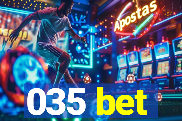 035 bet